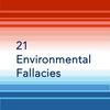 undefined 21 Environmental Fallacies