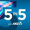 undefined 5 in 5 with ANZ