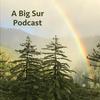 undefined A Big Sur Podcast