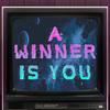 undefined A Winner Is You