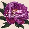 undefined Aligned & Abundant: Align Your Soul, Manifest Your Dreams, Love Your Life.