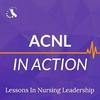undefined ACNL in Action: Lessons in Nursing Leadership
