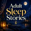 undefined Adult Sleep Stories Podcast: Bedtime Stories for Profound Rest and Relaxation