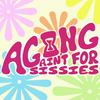 undefined Aging ain't for Sissies