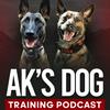 undefined AK'S DOG TRAINING PODCAST