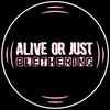 undefined Alive, or Just Blethering