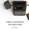 undefined Amie Kaufman On Writing