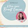 undefined And Then Came Breast Cancer - A Future Dreams Podcast