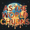 undefined As The World Churns