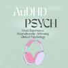 undefined The AuDHD Psych Podcast