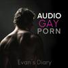 undefined Audio Gay Porn 🔞 | Erotic Gay stories | Evan's Diary