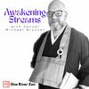 undefined Awakening Streams: The One River Zen Podcast