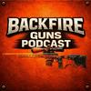 undefined Backfire Guns Podcast