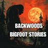 undefined Backwoods Bigfoot Stories