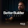 undefined Better Builder Podcast