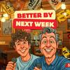 undefined Better By Next Week