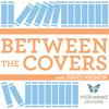 undefined Between The Covers : Conversations with Writers in Fiction, Nonfiction & Poetry