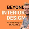 undefined Beyond Interior Design Podcast: For Interior Designers Who Want More