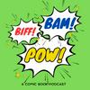 undefined "BIFF! BAM! POW!" A Comic Book Podcast!