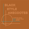 undefined Black Style Anecdotes Podcast