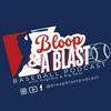 undefined Bloop and A Blast Podcast