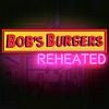 undefined Bob's Burgers: Reheated