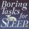undefined Boring Tasks For Sleep