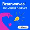 undefined Brainwaves the ADHD podcast