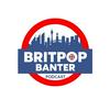 undefined Britpop Banter