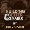 undefined Building Better Games