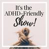 undefined It's The ADHD-Friendly Show | Personal Growth, Well-being and Productivity for Distractible Minds
