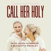 undefined Call Her Holy