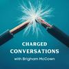 undefined Charged Conversations w/ Brigham McCown