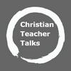 undefined Christian Teacher Talks
