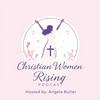 undefined Christian Woman Rising Podcast