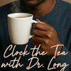 undefined Clock the Tea with Dr. Long