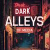 undefined Dark Alleys of Media