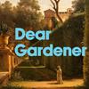 undefined Dear Gardener