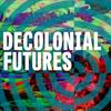 undefined Decolonial Futures