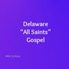 undefined Delaware “All Saints” Gospel Podcast