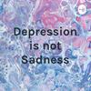 undefined Depression is not Sadness