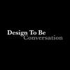 undefined Design To Be Conversation