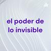 undefined el poder de lo invisible