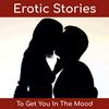 undefined Erotic Stories To Get You In The Mood - By MoodCrest