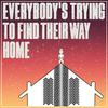 undefined Everybody's Trying To Find Their Way Home