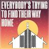 undefined Everybody's Trying To Find Their Way Home