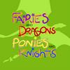 undefined Fairies and Dragons, Ponies and Knights