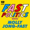 undefined Fast Politics with Molly Jong-Fast