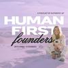 undefined Human-First Founders Podcast: Inspiring Stories and Tips for Down-to-Earth Entrepreneurs