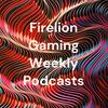 undefined Firelion Gaming Weekly Podcasts